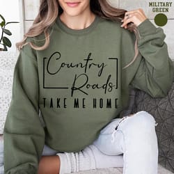 country roads take me home sweatshirt, country shirt, country sweatshirt, cowboy shirt, cowgirl shirt, rodeo sweatshirt,