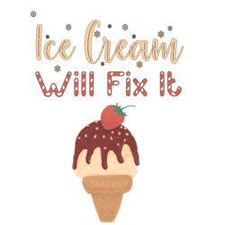 ice cream will fix it 1