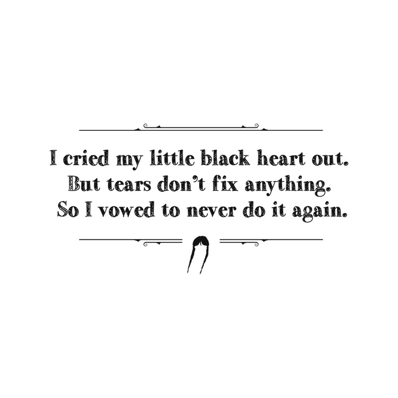 I cried my little black heart out. But tears don_t fix anything. So I vowed to never do it again. St.png