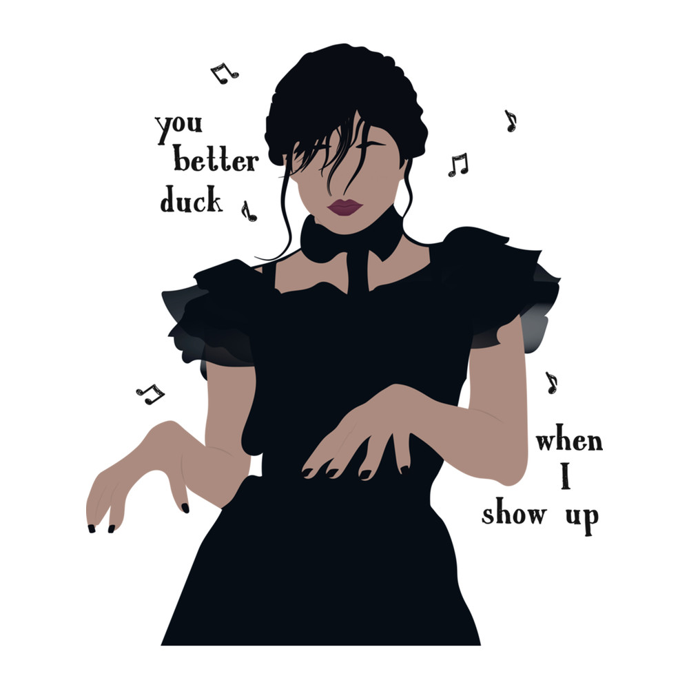 you better duck when I show up, wednesday dancing .png