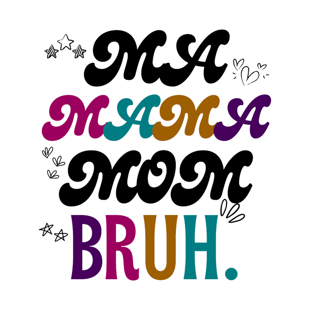 Ma Mama Mom Bruh Funny Mother Mommy Humor Quotes.png