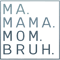 Ma Mama Mom Bruh Mother Mommy.png