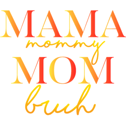 mama mommy mom bruh mothers day(3)