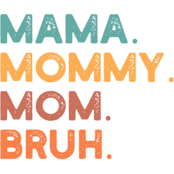 mama mommy mom bruh mothers day vintage funny mother