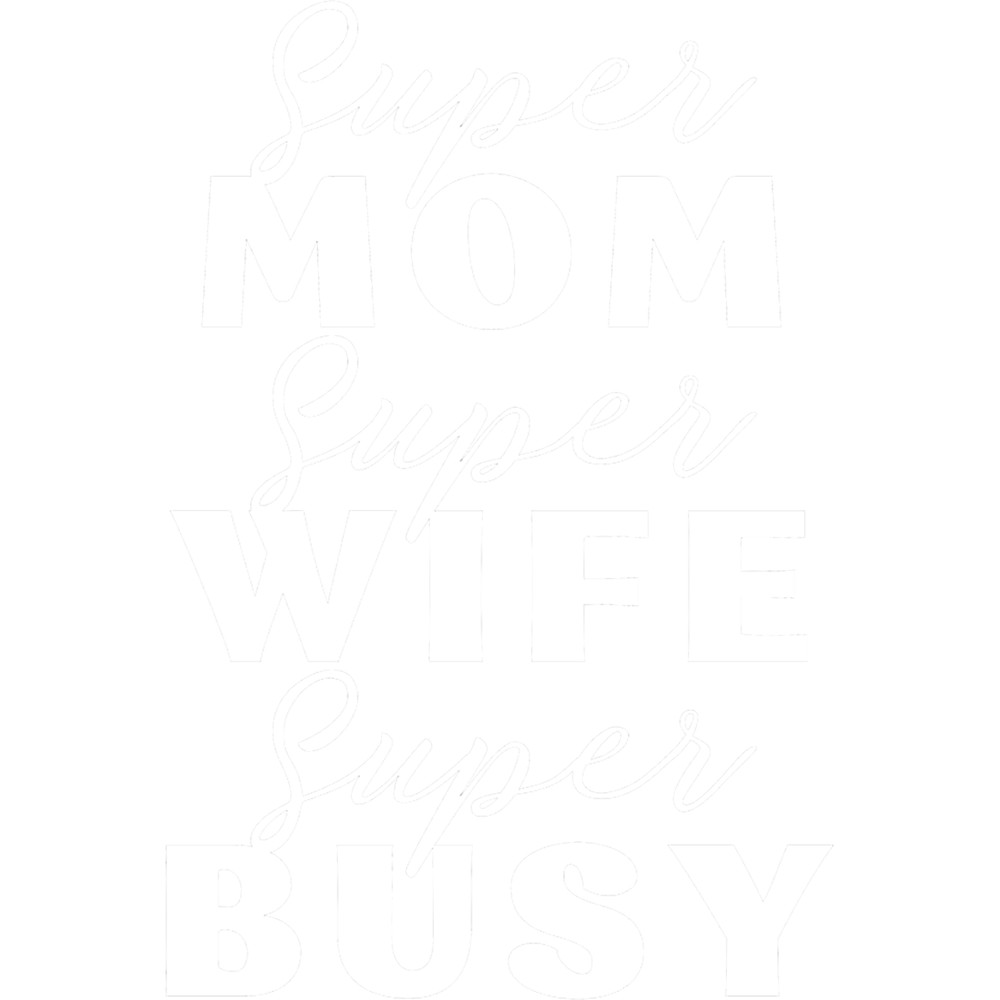 Super Mom, Super Wife, Super Busy, Super Tired Mother_s Day Gift Ideas (1).png