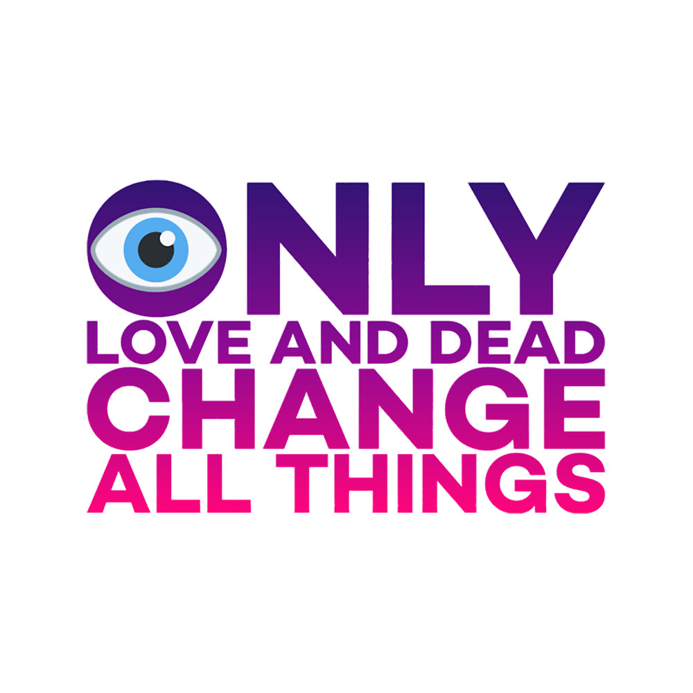 Only love and dead change all things .png