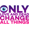 Only love and dead change all things .png
