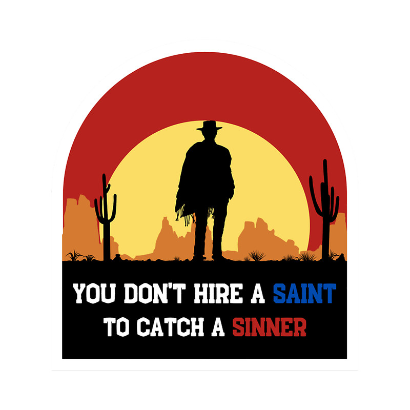 Red Dead Redemption - You don_t hire a saint to catch a sinner (1).png