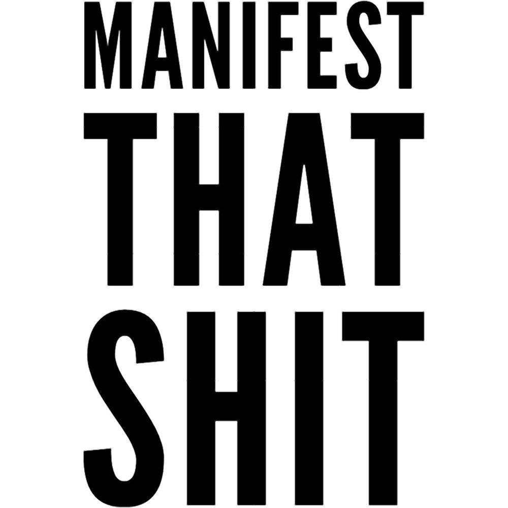 Manifest that Shit Design .png