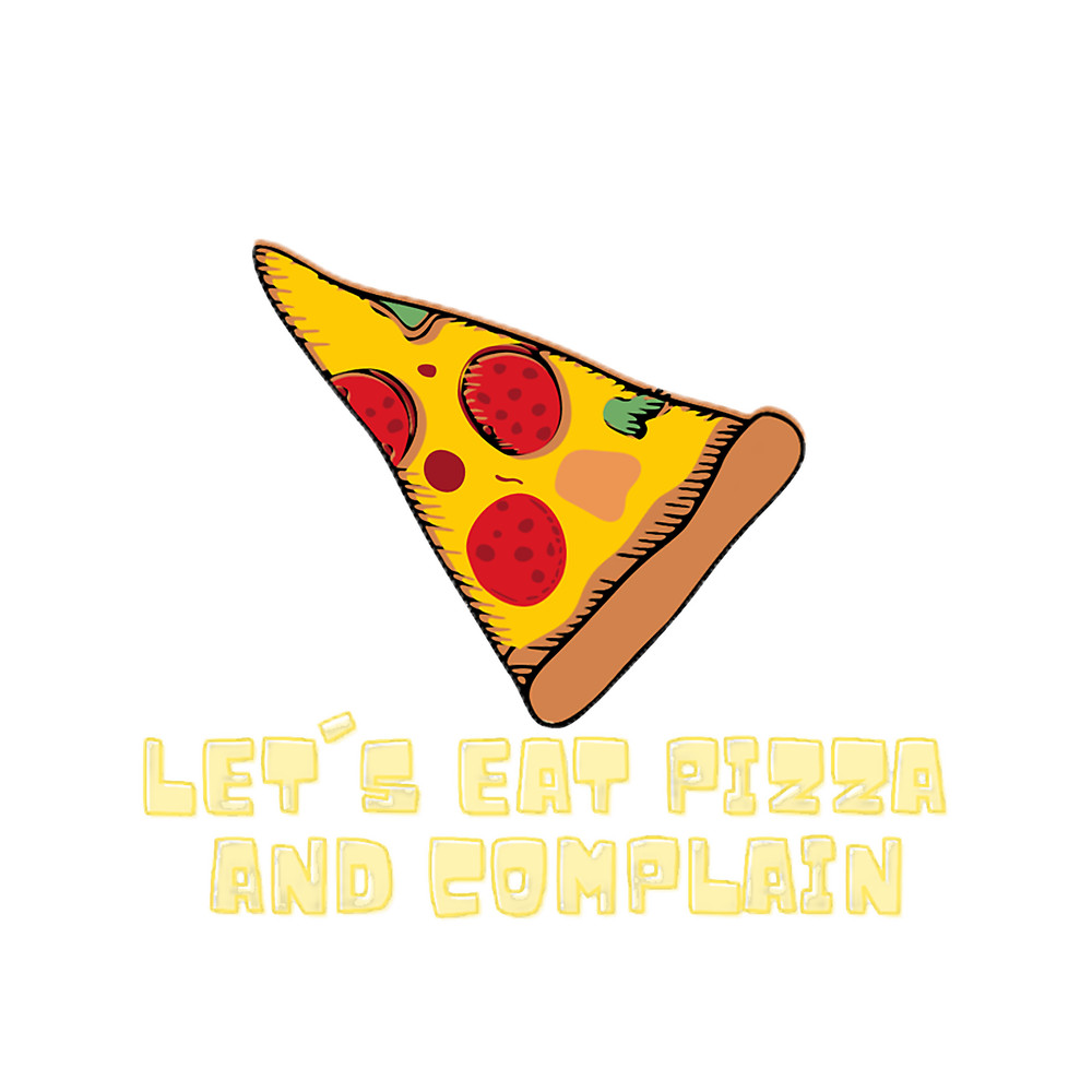 Let_s Eat Pizza and Complain .png