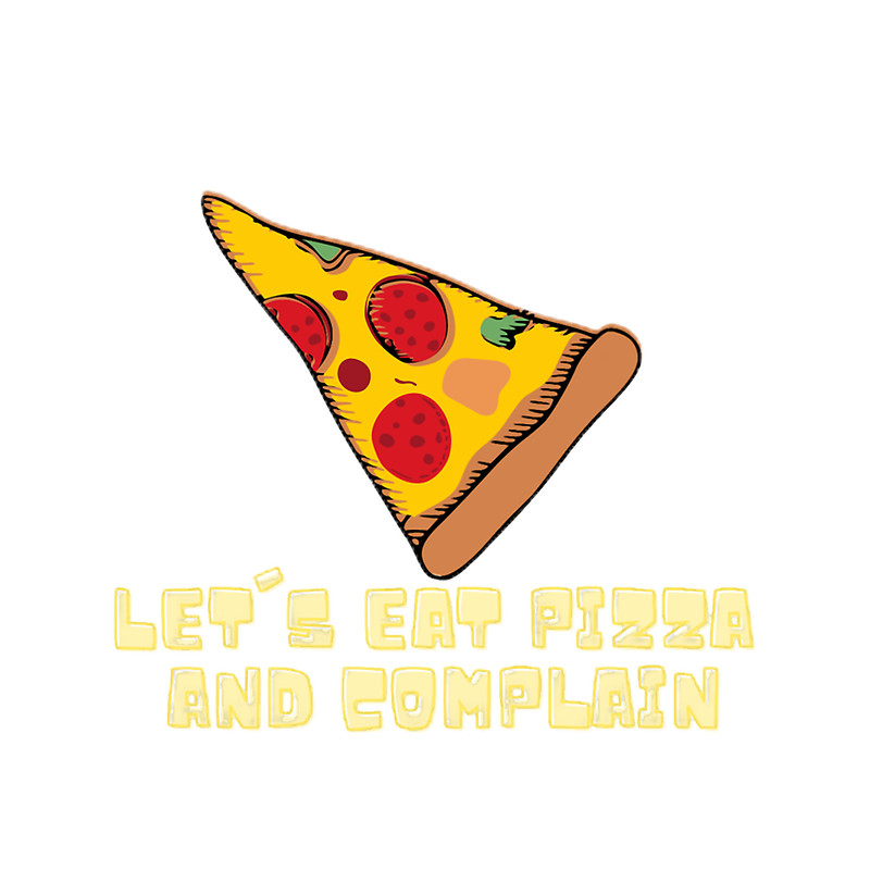 Let_s Eat Pizza and Complain .png