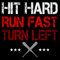 Hit Hard Run Fast Turn Left.png