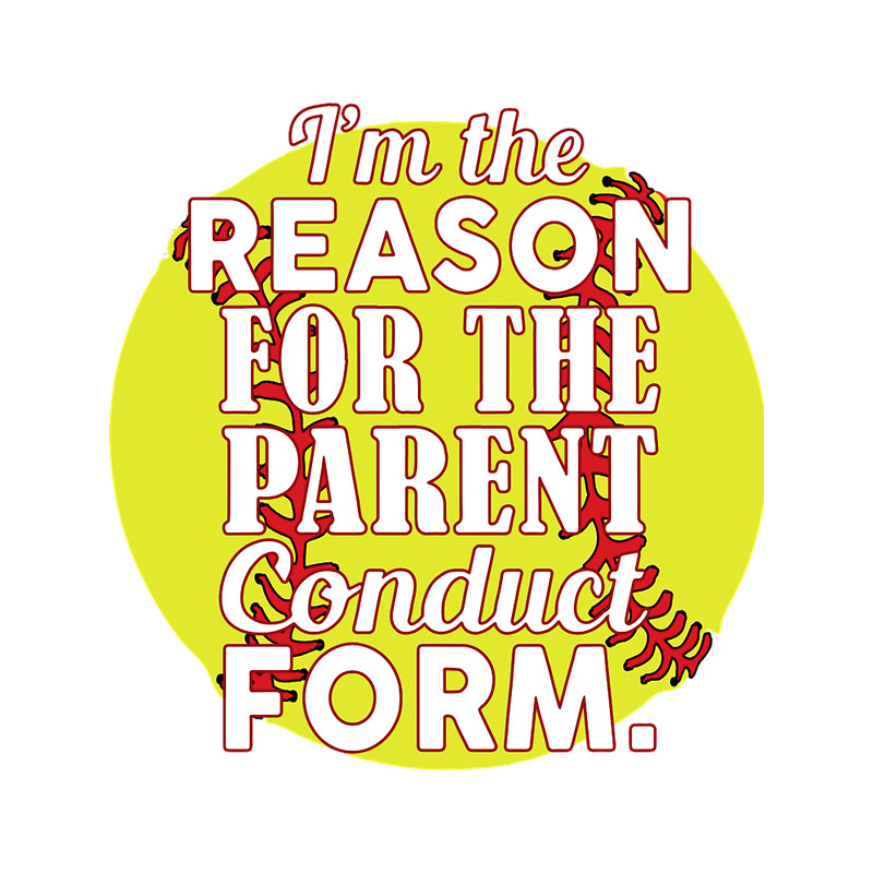 i am the reason for the parent conduct form yellow baseball.png
