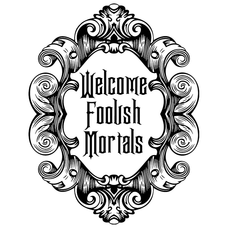 Welcome Foolish Mortals (Monochrome).png