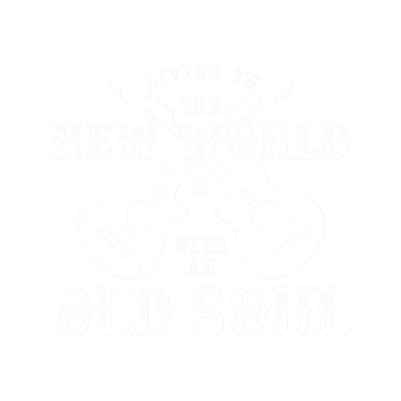 Living In The New World With An Old Soul.png