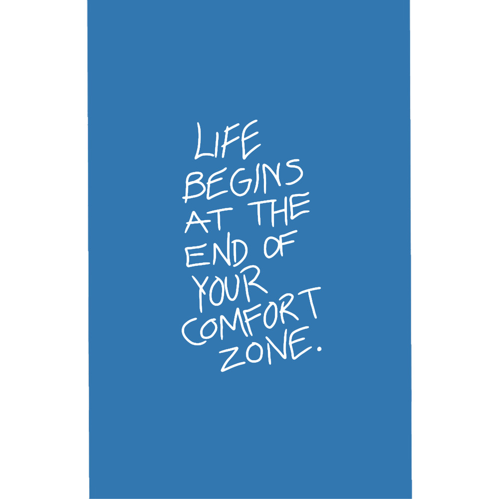 life begins at the end of your comfort zone.png