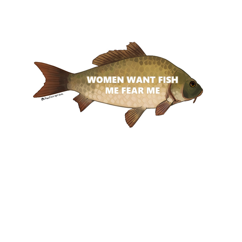 Women want fish me fear me.png