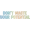 Dont Waste Your Potential 2 (3).png