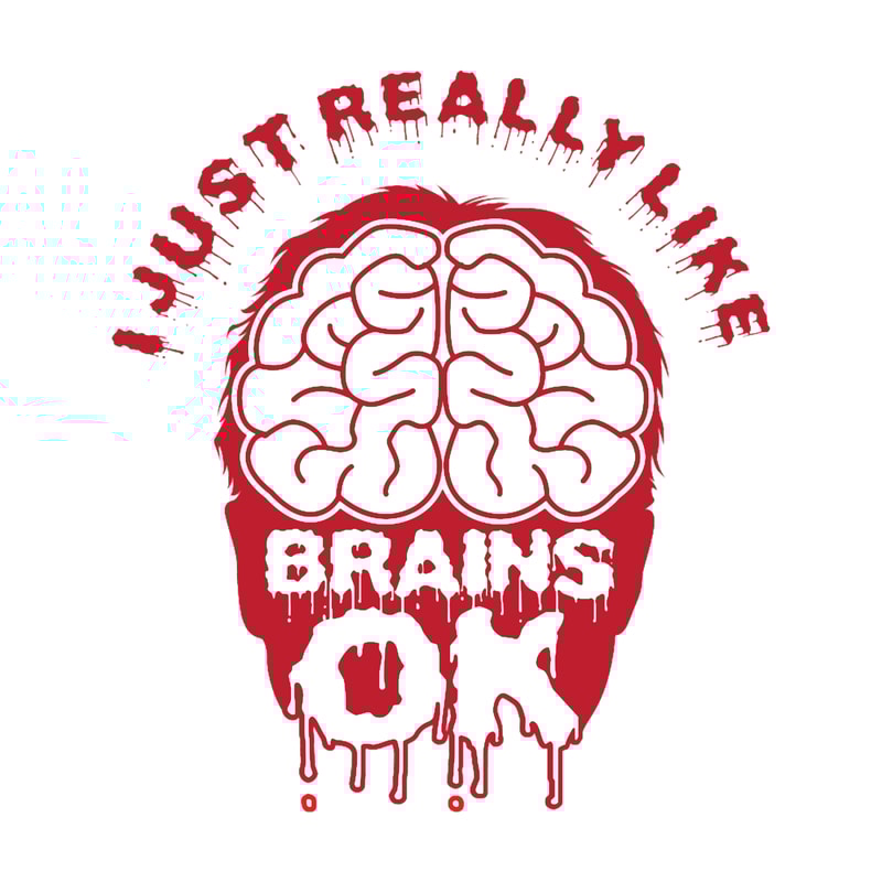 I Just Really Like Brains Ok - Funny Neuroscience Quote Gift.png