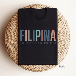 filipina educated and proud shirt, filipino college graduate, filipina graduation gift, filipino sweatshirt, gift for fi