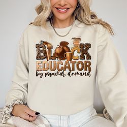 black educator sweater, black teacher sweater, gift for teacher, educator life sweater, african american sweater, black