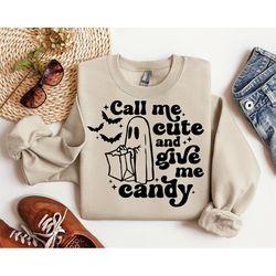 call me cute and give me candy sweatshirt, trick or treat sweatshirt, funny halloween shirt, ghost halloween sweatshirt,
