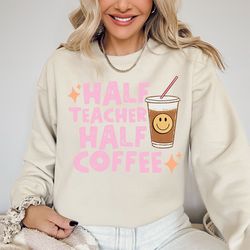 teacher hoodie, half teacher half coffee teacher comfort colors hoodir, half teacher half coffee hodie, comfort colors