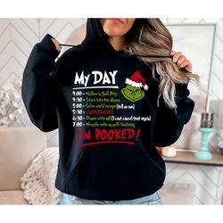 the grinch christmas schedule funny sweatshirt, my day i'm booked grinch christmas sweatshirt, christmas sweatshirt,