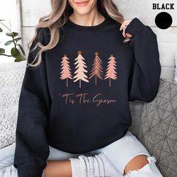 tis the season christmas trees sweatshirt, christmas sweatshirt, holiday sweater, womens holiday sweatshirt, christmas s
