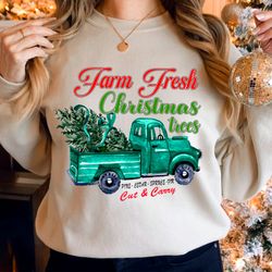 farm fresh christmas tree truck shirt, christmas truck sweatshirt, christmas tree farm shirt, christmas sweatshirt, chri