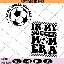 In My Soccer Mom Era Svg, Soccer Mama Svg, Silhouette Art, Cut File Svg