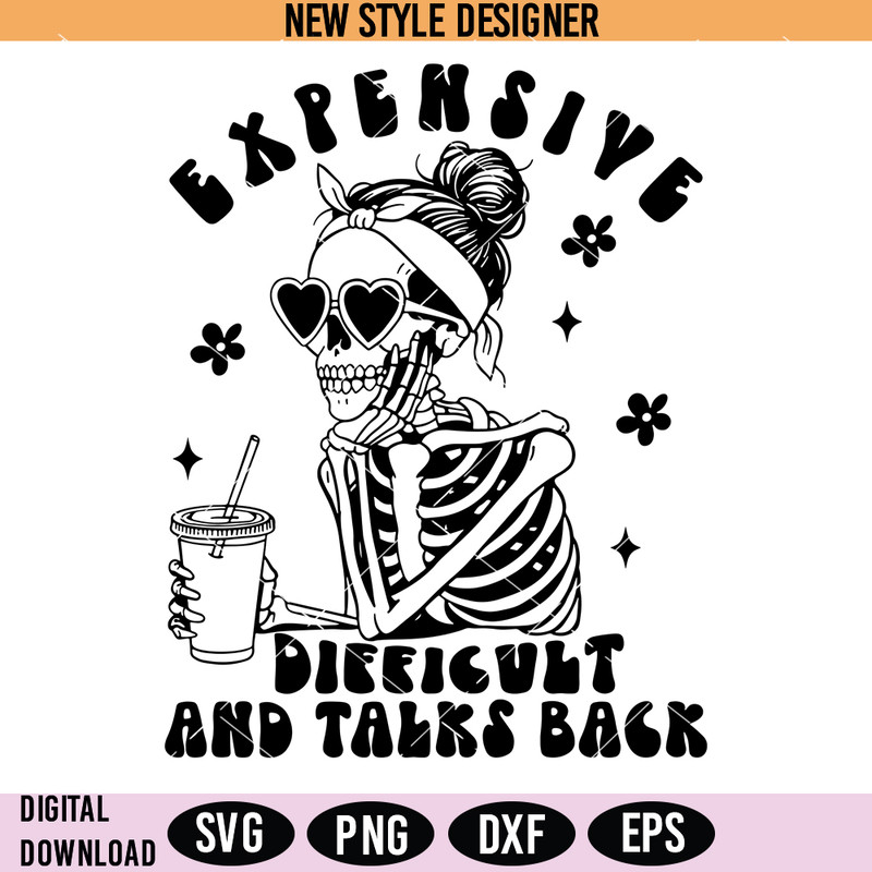 Expensive difficult and talks back.jpg