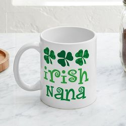 Irish Nana St Patrick's Day Mug - 11 oz Ceramic Mug - Novelty Coffee Tea Cup