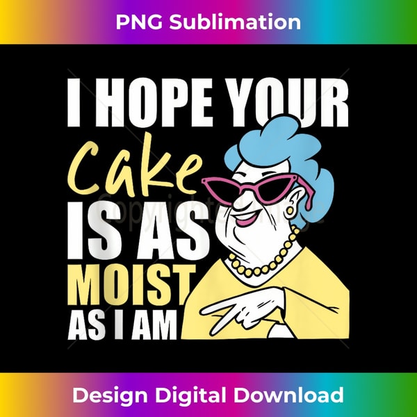 I Hope Your Cake Is As Moist As I Am Funny Tank Top - Urban Sublimation PNG Design - Enhance Your Art with a Dash of Spice
