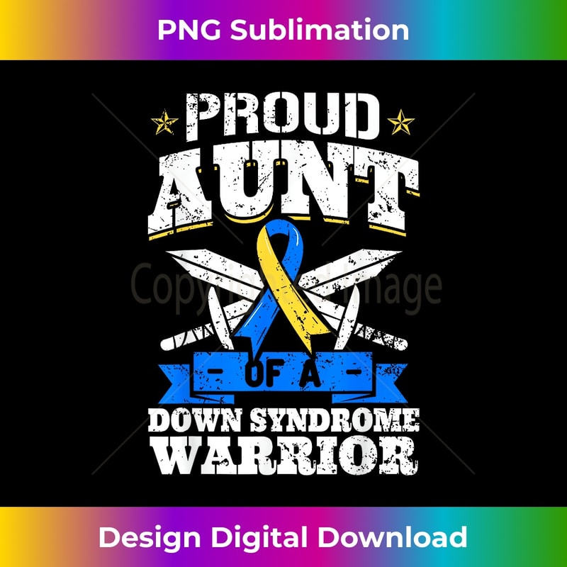 Proud Aunt Of A Down Syndrome Warrior Trisomy 21 Down's Tia - Sleek Sublimation PNG Download - Elevate Your Style with Intricate Details