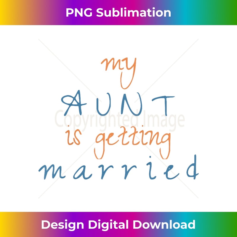 Kids My Aunt Is Getting Married - Funny Wedding T-Shirt and Gift - Bohemian Sublimation Digital Download - Tailor-Made for Sublimation Craftsmanship