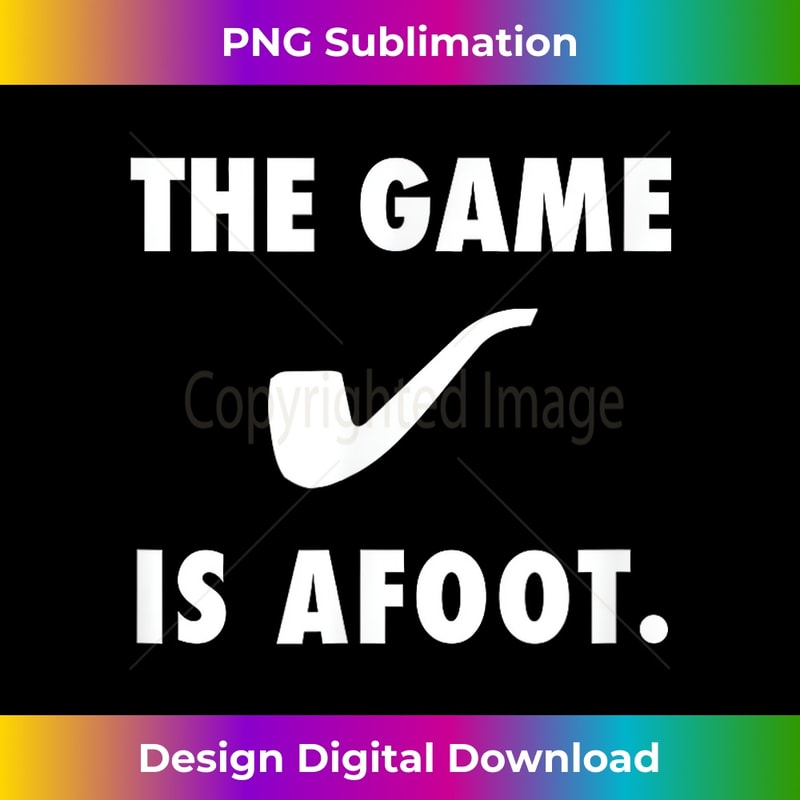 Sherlock Men's The Game is Afoot - Aesthetic Sublimation Digital File