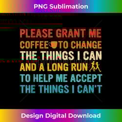 please grant me coffee to change the thing i can vintage 1 - exclusive png sublimation download