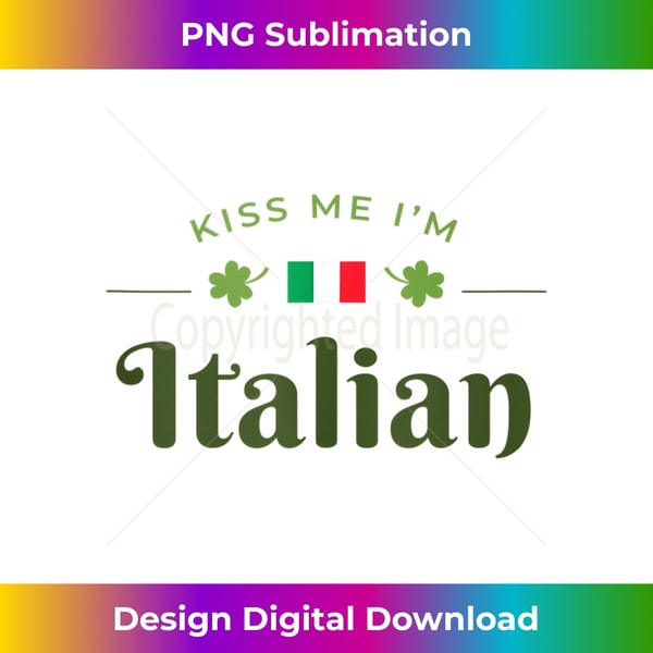 Kiss Me I'm Italian Saint Patrick Day - PNG Transparent Sublimation File