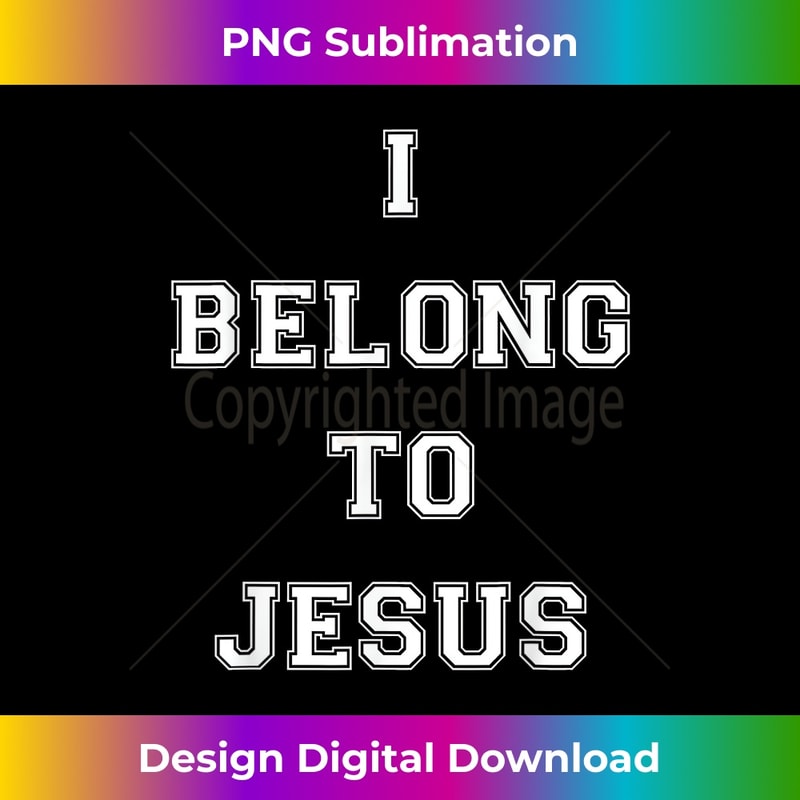 I Belong To Jesus Christian Gym Apparel Christian Dad - Stylish Sublimation Digital Download