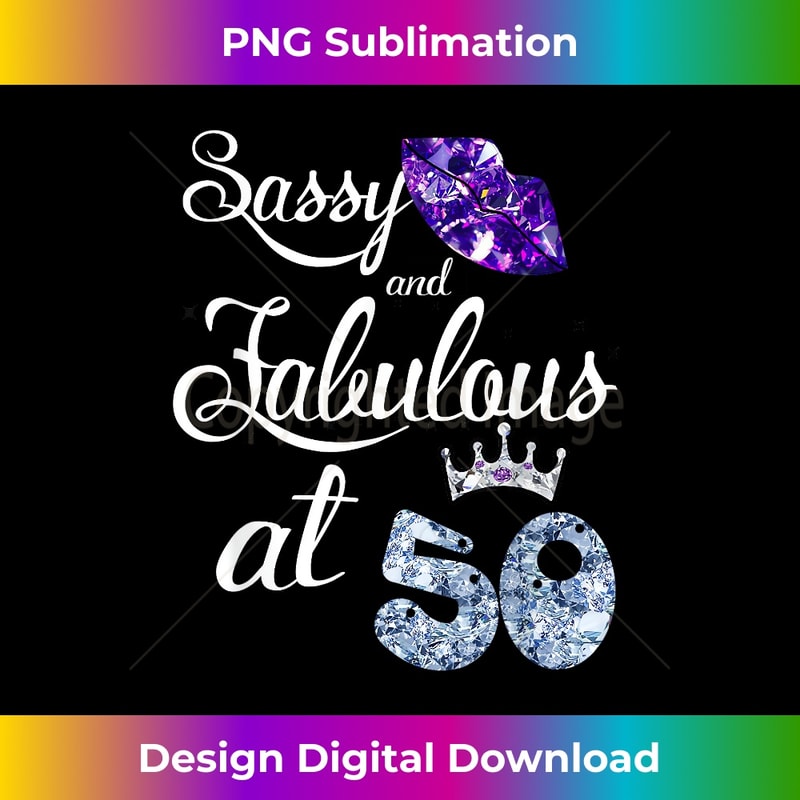 Sassy & Fabulous At 50th Birthday Queen Lips 50 Years Old 1 - Decorative Sublimation PNG File