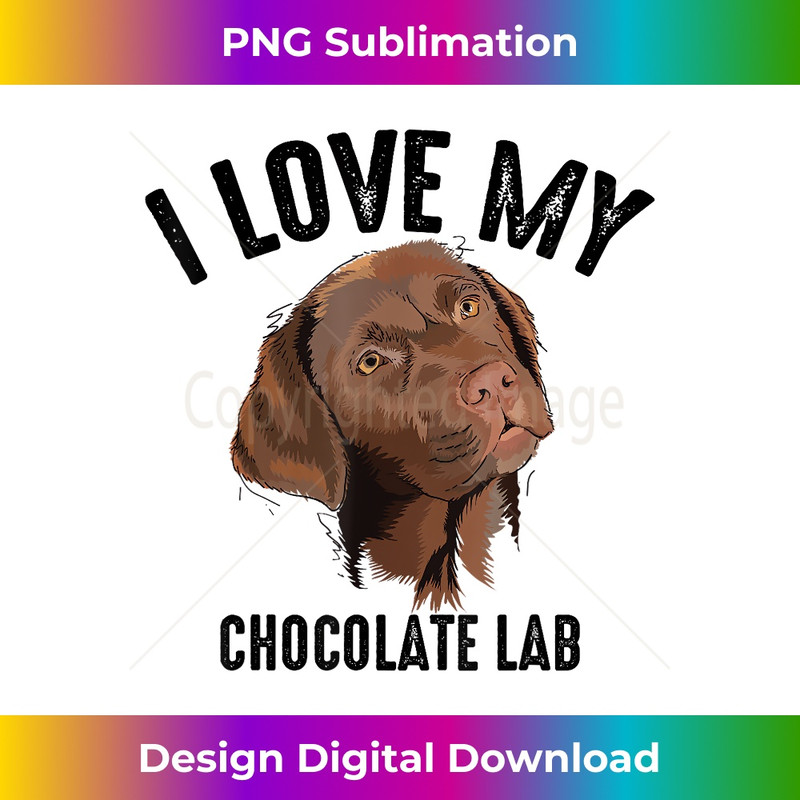 Cool I Love My Chocolate Lab Funny Brown Labrador Pet - Professional Sublimation Digital Download