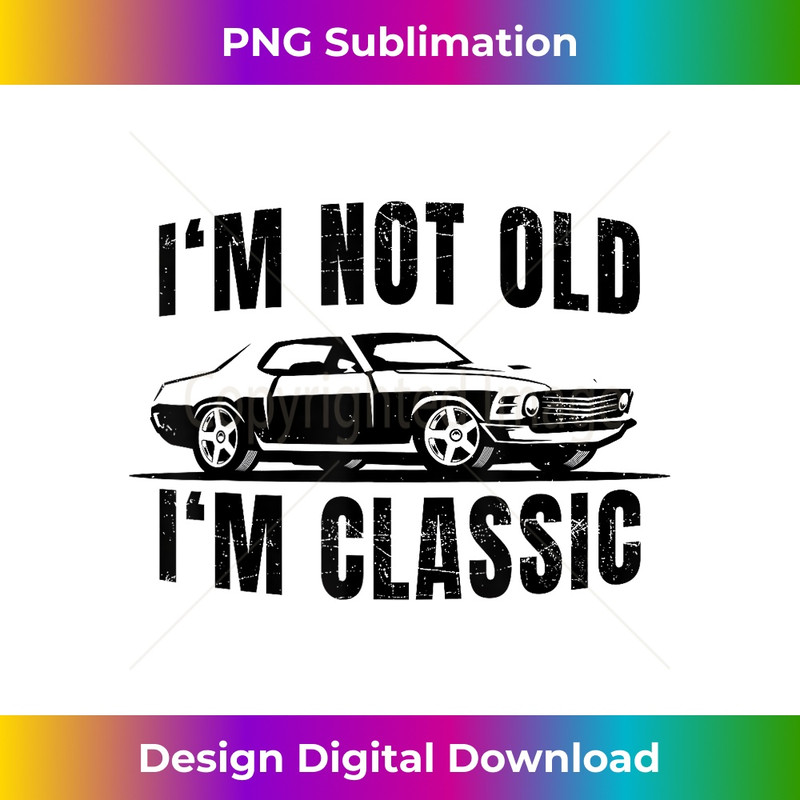 Not Old but Classic  Fun Design Old Car Mens Graphic 1 - Unique Sublimation PNG Download