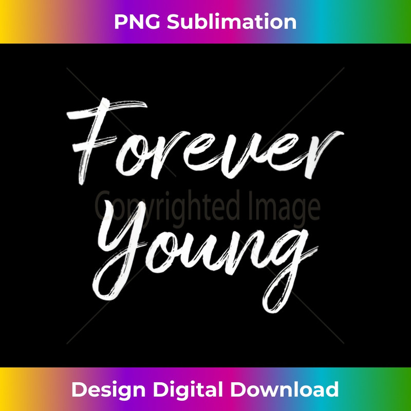 s Forever Young - 1 - Elegant Sublimation PNG Download