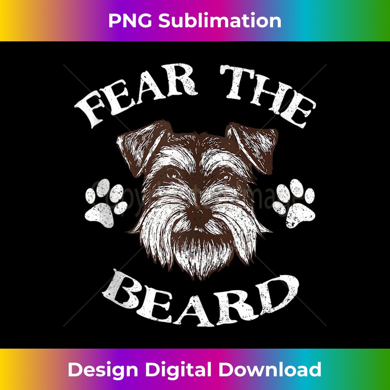 Schnauzer Fear The Beard 1 - Stylish Sublimation Digital Download