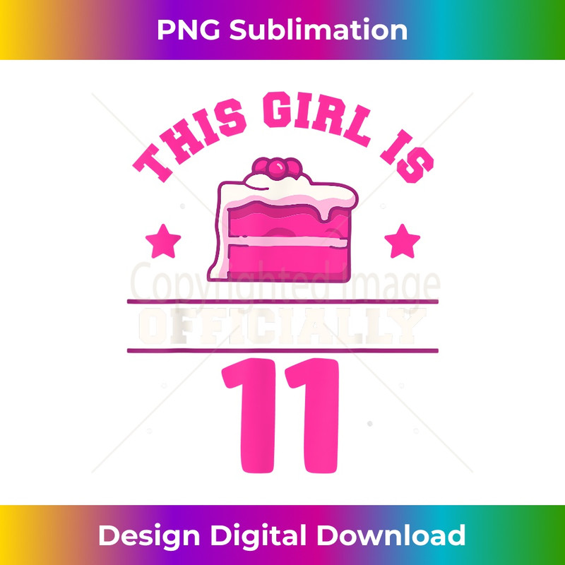 This Girl Is Officially 11 Her Birthday Years Age Old Eleven 1 - Creative Sublimation PNG Download