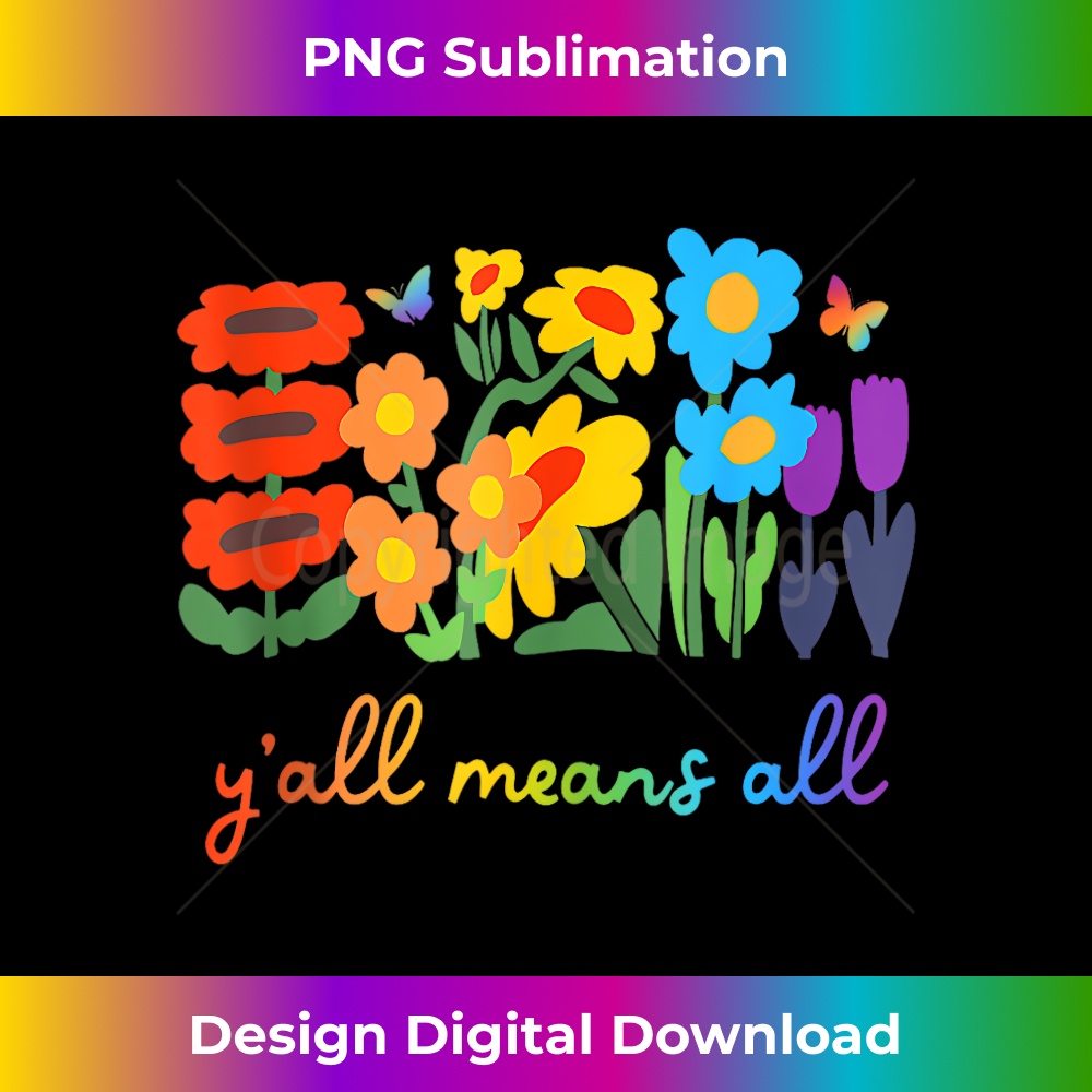 LGBTQ Diversity Y'all Pride Means All Flower  1 - Signature Sublimation PNG File