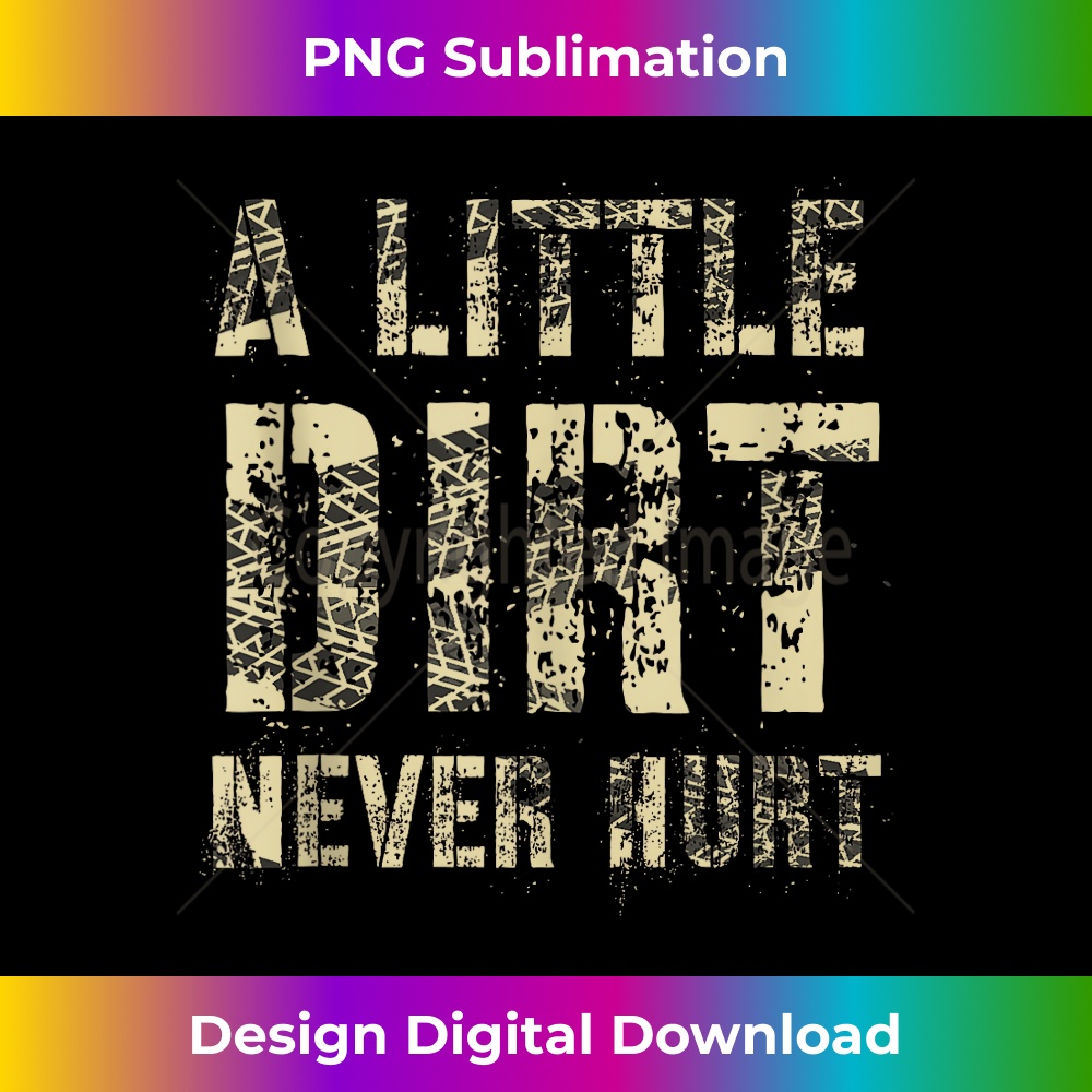 Vintage A LITTLE DIRT NEVER HURT Bike Motocross ATV Quad UTV  1 - Artistic Sublimation Digital File
