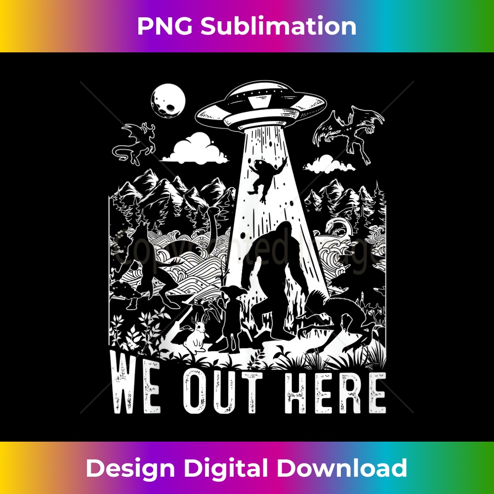 We Out Here Support All Your Local Mythical Cryptid Monsters  1 - Retro PNG Sublimation Digital Download