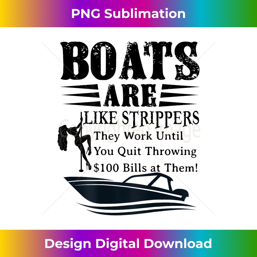 Boats Are Like Strippers They Work Until You Quit Funny Pun - Professional Sublimation Digital Download
